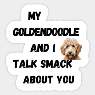 My Goldendoodle and I Talk Smack Sticker